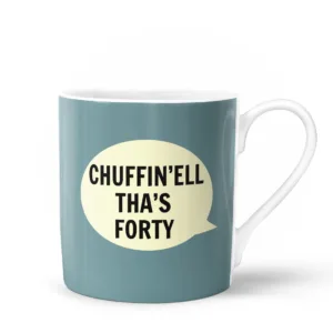 Dialectable Chuffin'ell tha's Forty Mug