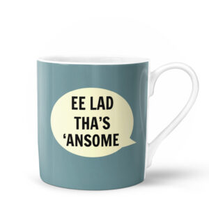 Dialectable EE Lad Tha's 'Ansome Mug